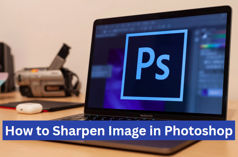 how to sharpen image in photoshop